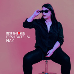 Fresh Faces 166 // Naz [Musicis4Lovers.com]