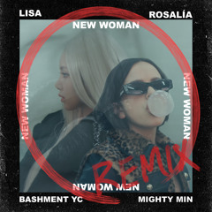 LISA - NEW WOMAN Feat.Rosalía (ŸC & Mighty Min Remix)