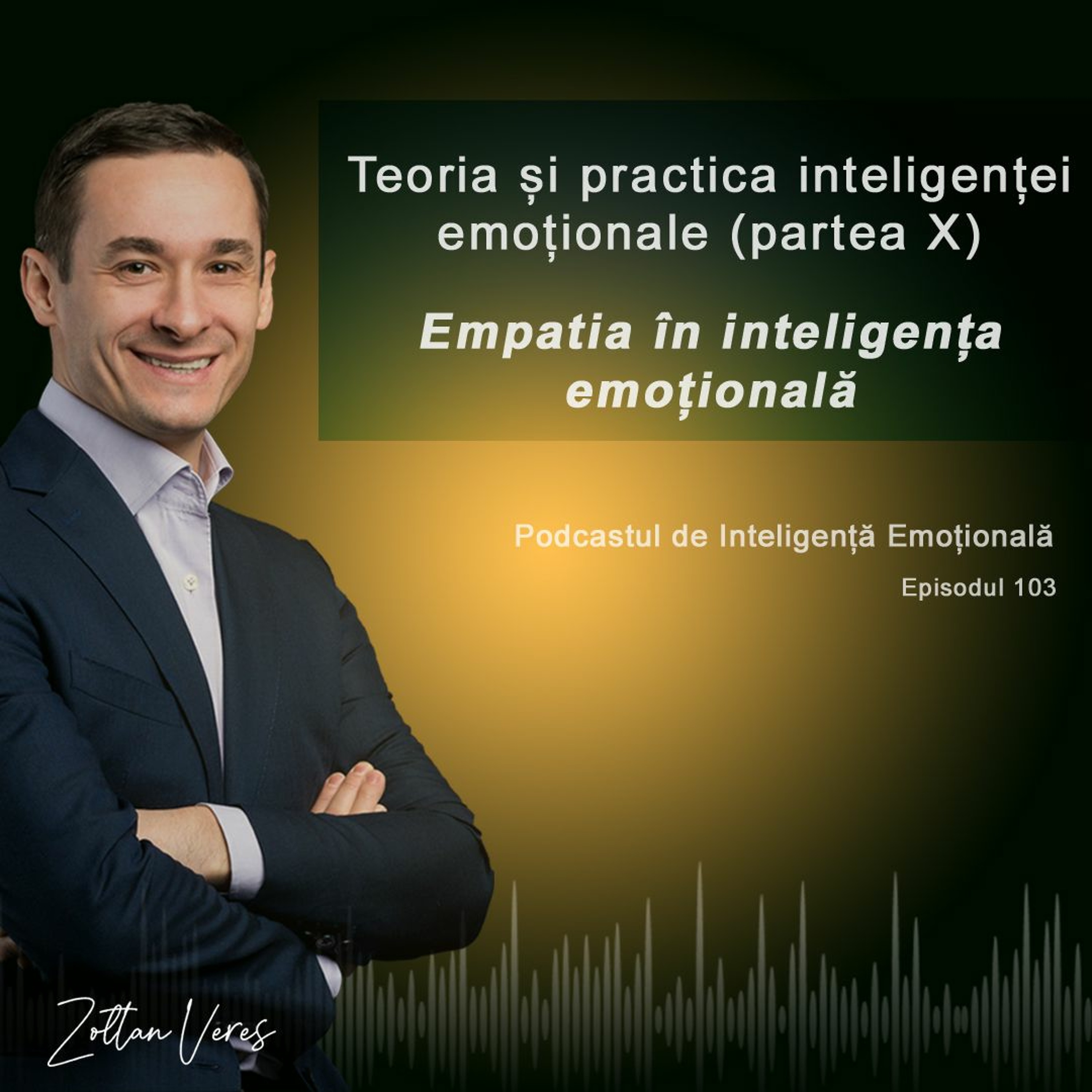 Ep.103 - Teoria și practica inteligenței emoționale (partea 10) - Empatia în inteligența emoțională episode artwork