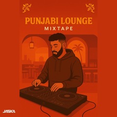 Punjabi Lounge Mixtape 1