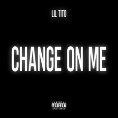 Change On Me (Prod. BVTTER)