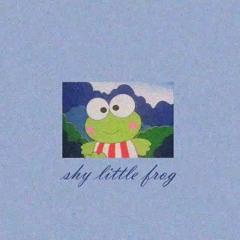 shy little frog || OUT ON SPOTIFY
