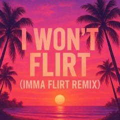 I Won't Flirt