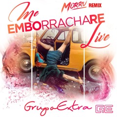 Grupo Extra - Me Emborracharé (Morru Remix) [Free DL on Buy Button]