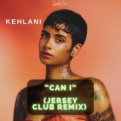 Kehlani Can I (Jersey Club Remix)