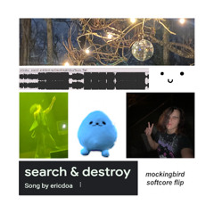 search and destroy (mockingbird softcore flip)