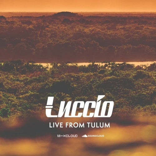 Luccio Live from Tulum, Mexico April 2021