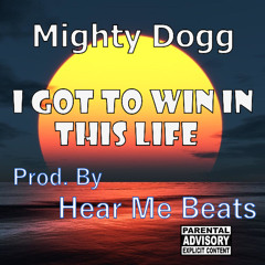 I Got To Win In This Life (Prod. By Hear Me Beats)