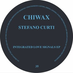 CHIWAX035 - Stefano Curti - Integrated Love Signals EP
