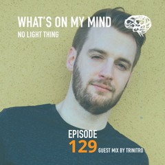 What's On My Mind 129: Persevere | Guest Mix by Trinitro | AH.FM