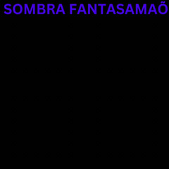 SOMBRA FANTASAMAÕ