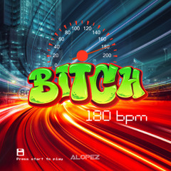 Alopez - Bitch 180 Bpm (Original mix)