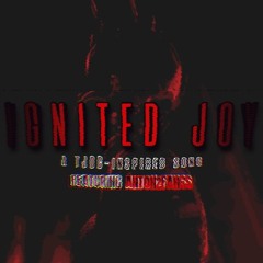 Ignited Joy [ft. Anton2fangs]