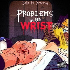 Setik - Problems In Ya Wrist Ft. Branchy MC