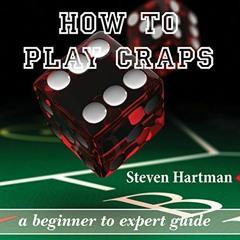 READ [EPUB KINDLE PDF EBOOK] How to Play Craps: A Beginner to Expert Guide to Get You