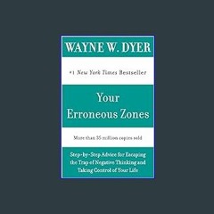 [READ EBOOK]$$ 📖 Your Erroneous Zones: Step-by-Step Advice for Escaping the Trap of Negative Think