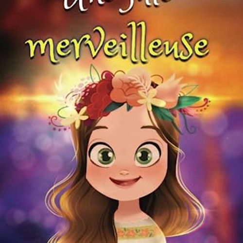 Tu es réellement une fille merveilleuse, Livre d’histoires inspirantes pour enfant sur la confiance en soi, le courage, la bonne gestion de ses ... timide, TOP ou TDAH (French Edition) Amazon - 6tQOsHNd9U