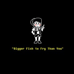 [Some AU Where Poppy is Toriel] Bigger Fish to Fry Than You