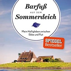 Barfuß auf dem Sommerdeich: Mein Halligleben zwischen Ebbe und Flut (Sehnsuchtsorte. Band 4)  FULL