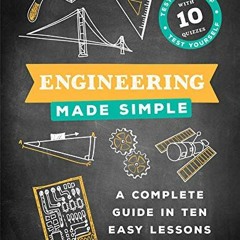 [Access] [KINDLE PDF EBOOK EPUB] Engineering Made Simple: A Complete Guide in Ten Eas