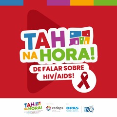 TAH na Hora de Falar sobre HIV/Aids!