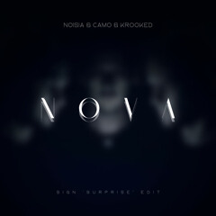 NOISIA & Camo & Krooked - Nova (Sign ‘SURPRISE’ Edit)