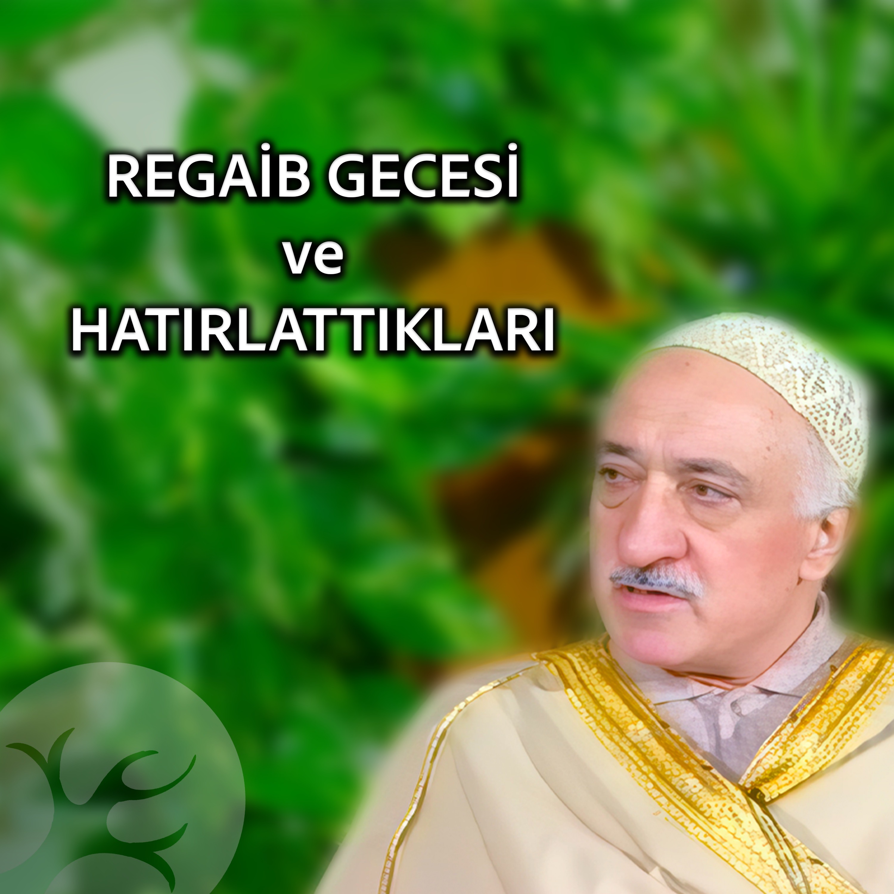 Regaib Gecesi ve Hatırlattıkları | Kutlu Geceler | M. Fethullah Gülen