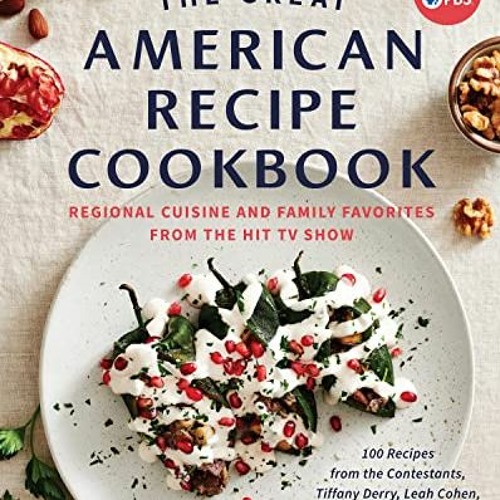 [View] [KINDLE PDF EBOOK EPUB] The Great American Recipe Cookbook: Regional Cuisine and Family Fav