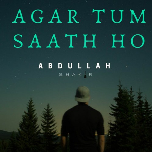 Agar Tum Saath Ho | Abdullah Shakir | Arijit singh | Ar rehman
