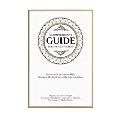 Class 07 A Comprehensive Guide for the New Muslim by Anwar Wright
