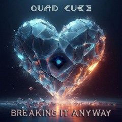 Quad Cube - Breaking It Anyway DEMO