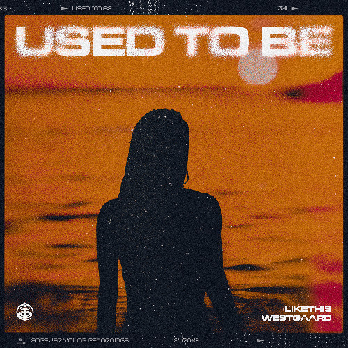 Stream LIKETHIS & WESTGAARD - Used To Be (Radio Mix) [Forever Young  Recordings] by Forever Young. | Listen online for free on SoundCloud