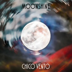 Chico Vento - Moonshine [Demo] // FREE DOWNLOAD
