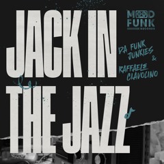 Da Funk Junkies & Raffaele Ciavolino - JACK IN THE JAZZ // MFR383
