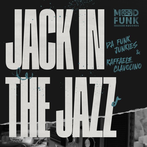 Da Funk Junkies & Raffaele Ciavolino - JACK IN THE JAZZ // MFR383