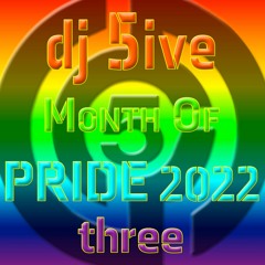 dj 5ive Month of PRIDE 2022 three