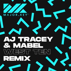 AJ Tracey X Mabel - West Ten (Major Key Remix)[FREE DOWNLOAD]