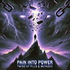 Twins Of Pills & Methoxx - Pain Into Power