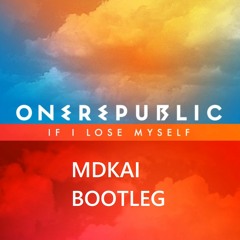One Republic - If I Lose Myself [MDKai bootleg] (BIRTHDAY FREE DL)