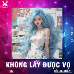 Không Lấy Được Vợ (Remix)