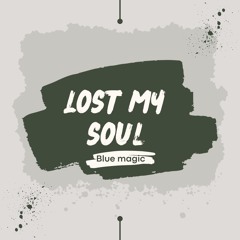 Blue Magic - Lost My Soul