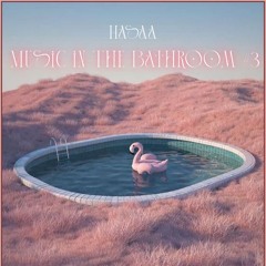 Music In The Bathroom #3 - HaSaa Mix