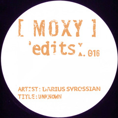 Moxy Edits 016 (Darius Syrossian)