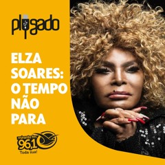 Plugado 10 - Elza Soares: O Tempo Não Para