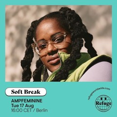 Refuge Worldwide – AMPFEMININE w/ Soft Break – August 2021