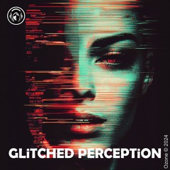 GLiTCHED PERCEPTiON