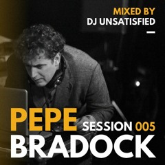 Pépé Bradock Session 005 | DJ Unsatisfied