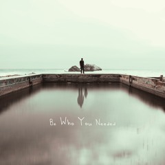 3. Be Who You Needed