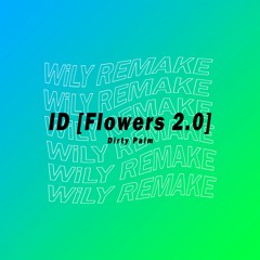 [Free FLP] DirtyPalm - ID (Flowers 2.0) [WiLY Remake]