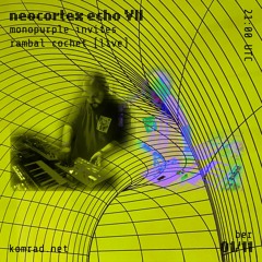 neocortex echo 007 w/ rambal cochet [live]